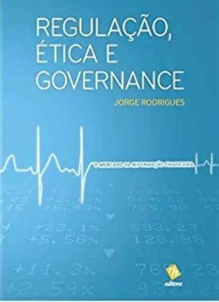 Imagem de Regulação, Ética e Governance - O Mercado da Informação Financeira