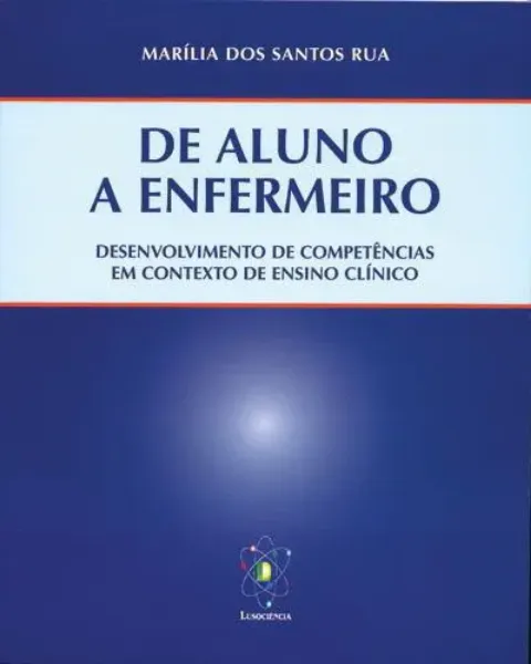 Imagem de De Aluno a Enfermeiro: Desenvolvimento Competênciasem Contexto Ensino Clínico