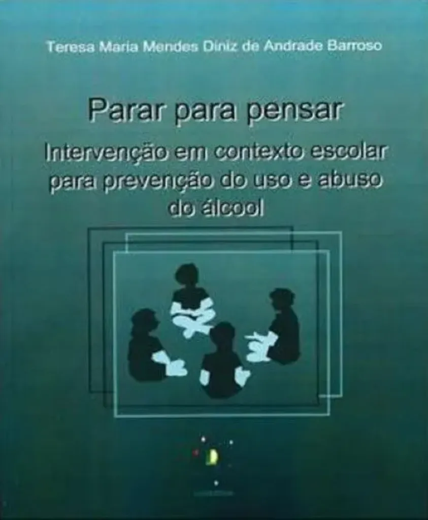 Imagem de Parar para Pensar - Intervenção em Contexto Escolar para Prevenção do Uso e Abuso Álcool