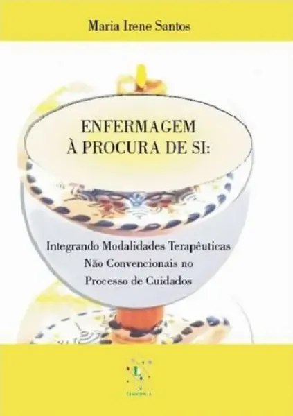Imagem de Enfermagem à Procura de Si Integrando Modalidades Terapêuticas não Convencionais nos Processos e Cuidados