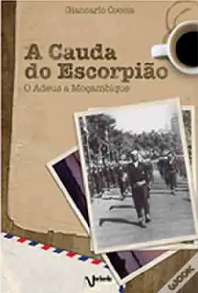 Imagem de A Cauda do Escorpião - O Adeus a Moçambique