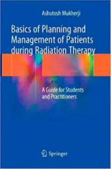 Picture of Book Basics of Planning and Management of Patients During Radiation Therapy: A Guide for Students and Practitioners