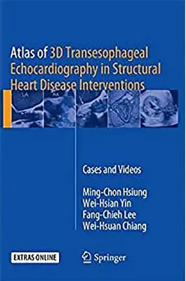 Imagem de Atlas of 3D Transesophageal Echocardiography in Structural Heart Disease Interventions: Cases and Videos
