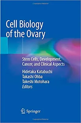 Picture of Book Cell Biology of the Ovary: Stem Cells, Development, Cancer, and Clinical Aspects