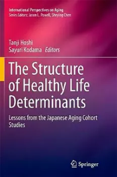 Picture of Book The Structure of Healthy Life Determinants: Lessons from the Japanese Aging Cohort Studies