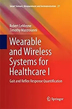 Picture of Book Wearable and Wireless Systems for Healthcare I: Gait and Reflex Response Quantification