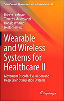 Picture of Book Wearable and Wireless Systems for Healthcare II: Movement Disorder Evaluation and Deep Brain Stimulation Systems