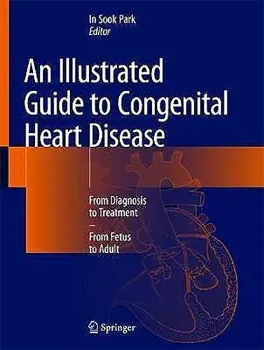 Imagem de An Illustrated Guide to Congenital Heart Disease: From Diagnosis to Treatment - From Fetus to Adult