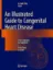 Picture of Book An Illustrated Guide to Congenital Heart Disease: From Diagnosis to Treatment - From Fetus to Adult