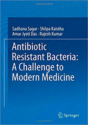 Picture of Book Antibiotic Resistant Bacteria: A Challenge to Modern Medicine