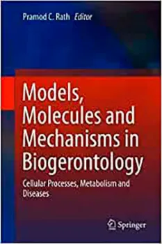 Imagem de Models, Molecules and Mechanisms in Biogerontology: Cellular Processes, Metabolism and Diseases