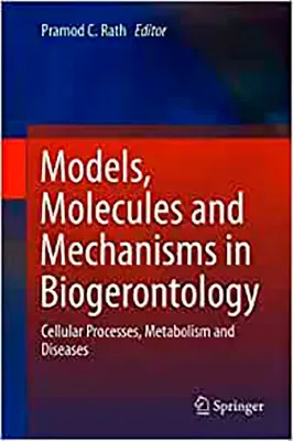 Imagem de Models, Molecules and Mechanisms in Biogerontology: Cellular Processes, Metabolism and Diseases