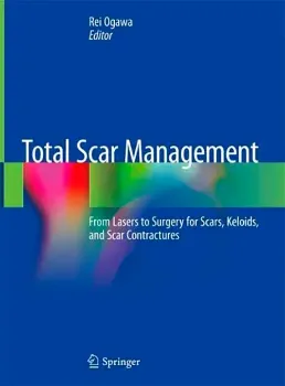 Picture of Book Total Scar Management: From Lasers to Surgery for Scars, Keloids, and Scar Contractures