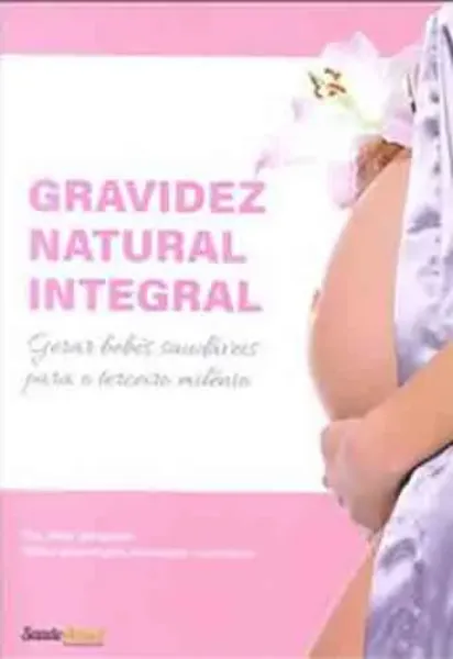 Imagem de Gravidez Natural Integral: Gerar Bebés Saudáveis para o Terceiro Milénio