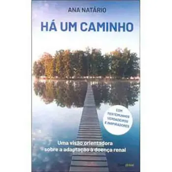 Picture of Book Há Um Caminho - Uma Visão Orientadora sobre a Adaptação à Doença Renal