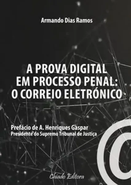 Imagem de A Prova Digital em Processo Penal: O Correio Eletrónico