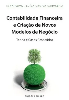 Imagem de Contabilidade Financeira e Criação de Novos Modelos de Negócio: Teoria e Casos Resolvidos