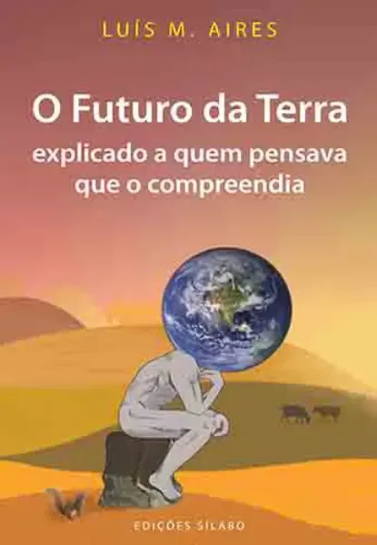Imagem de O Futuro da Terra Explicado a Quem Pensava Que o Compreendia