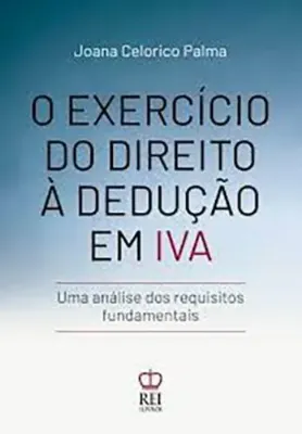 Picture of Book O Exercício do Direito à Dedução em IVA: Uma Análise dos Requesitos Fundamenta