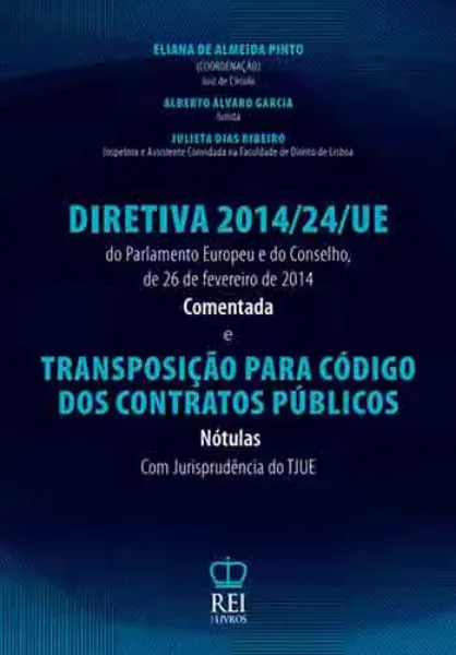 Imagem de Diretiva 2014/24/UE comentada e Transposição para o Código dos Contratos Públicos Nótulas: Com Jurisprudência do TJUE