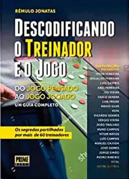 Picture of Book Descodificando o Treinador e o Jogo: Do Jogo Pensado ao Jogo Jogado - Um Guia Completo