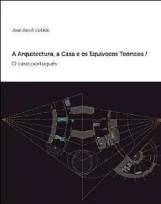 Picture of Book A Arquitectura, a Casa e os Equívocos Teóricos - O Caso Português