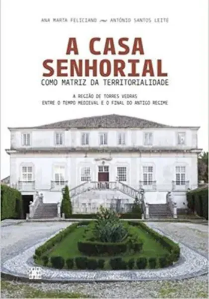 Imagem de A Casa Senhorial como Matriz da Territorialidade