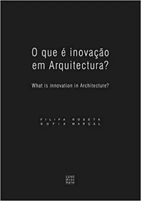 Imagem de O que é inovação em Arquitectura? What is Innovation in Architecture?