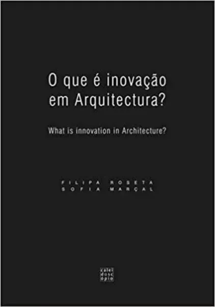 Imagem de O que é inovação em Arquitectura? What is Innovation in Architecture?
