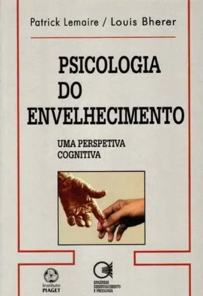Imagem de Psicologia do Envelhecimento uma Perspetiva Cognitiva