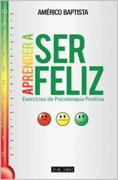 Imagem de Aprender a ser Feliz Exercícios de Psicoterapia Positiva