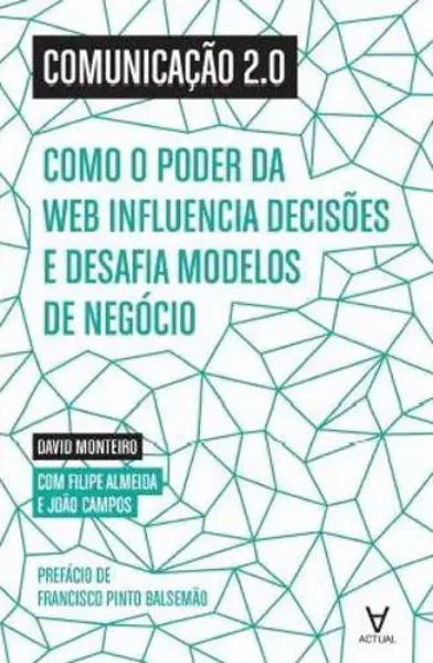Imagem de Comunicação 2.0 Como o Poder da Web Influencia Decisões e Desafia Modelos de Negócio