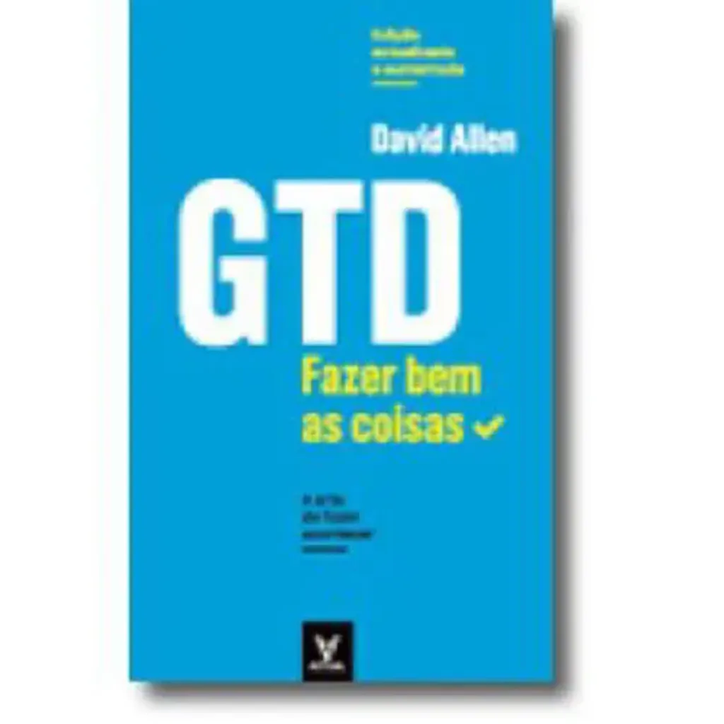 Imagem de GTD - Fazer Bem as Coisas - A Arte de Fazer Acontecer