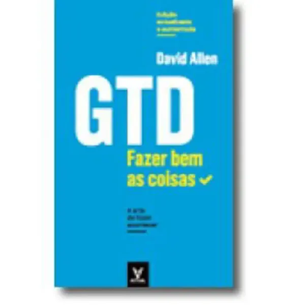 Imagem de GTD - Fazer Bem as Coisas - A Arte de Fazer Acontecer