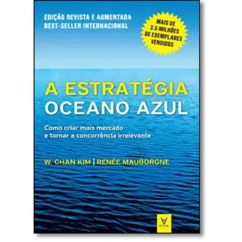 Imagem de A Estratégia Oceano Azul - Como Criar Mais Mercado e Tornar a Concorrência Irrelevante