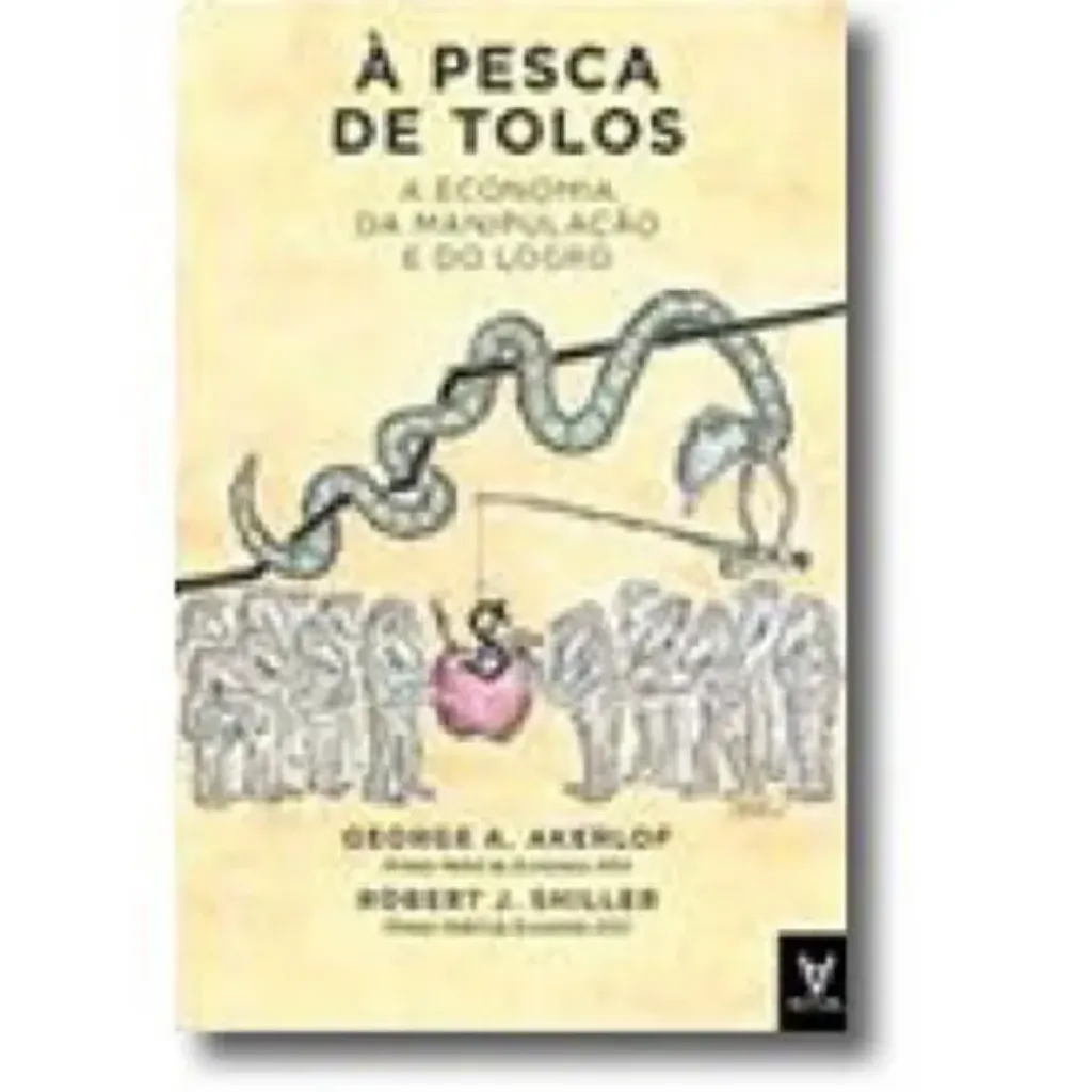 Imagem de À Pesca de Tolos - A Economia da Manipulação e do Logro