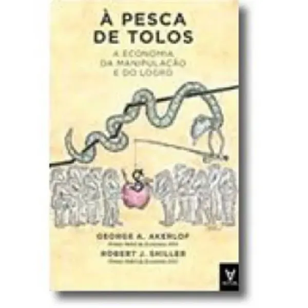 Imagem de À Pesca de Tolos - A Economia da Manipulação e do Logro