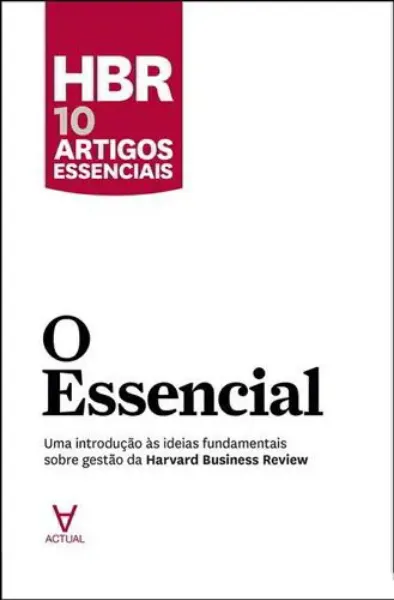 Imagem de O Essencial - Hbr 10 Artigos Essenciais