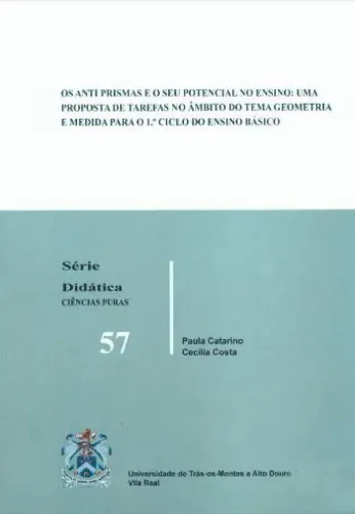 Imagem de Os Anti Prismas e o Seu Potencial no Ensino: Uma Proposta de Tarefas no Âmbito do Tema Geometria e Medida para o 1º. Ciclo do Ensino Básico