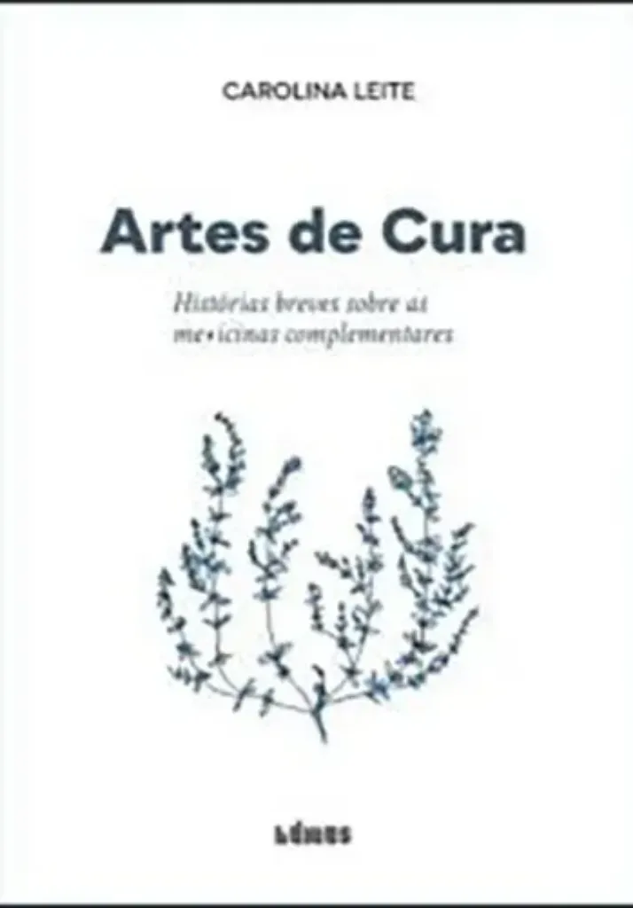 Imagem de Artes de Cura: Histórias Breves Sobre as Medicinas Complementares