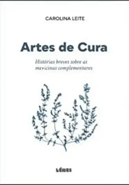 Imagem de Artes de Cura: Histórias Breves Sobre as Medicinas Complementares