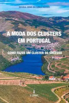 Picture of Book A Moda dos Clusters em Portugal: Como Fazer um Cluster de Sucesso