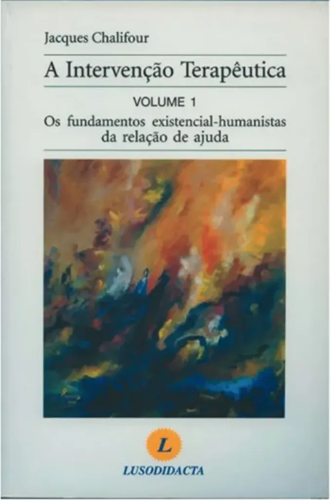 Imagem de A Intervenção Terapêutica - Os Fundamentos Existencial - Humanistas da Relação de Ajuda Vol. 1