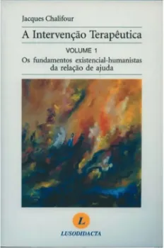 Picture of Book A Intervenção Terapêutica - Os Fundamentos Existencial - Humanistas da Relação de Ajuda Vol. 1