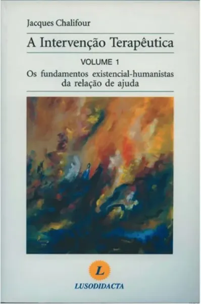 Imagem de A Intervenção Terapêutica - Os Fundamentos Existencial - Humanistas da Relação de Ajuda Vol. 1