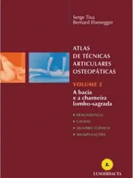 Imagem de Atlas de Técnicas Articulares Osteopáticas - A Bacia e a Charneira Lombo-Sagrada Vol. 2