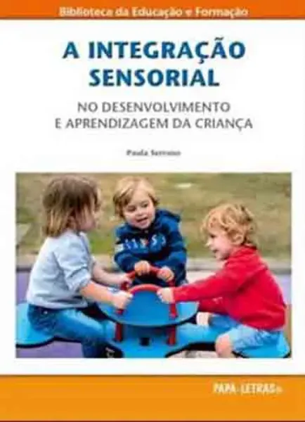 Imagem de A Integração Sensorial - No Desenvolvimento e Aprendizagem da Criança