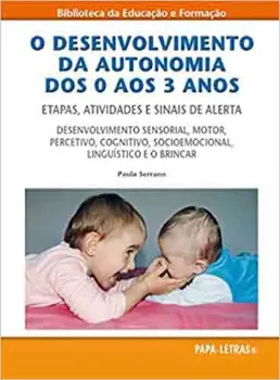 Picture of Book O Desenvolvimento da Autonomia dos 0 aos 3 Anos - Etapas, Atividades e Sinais de Alerta