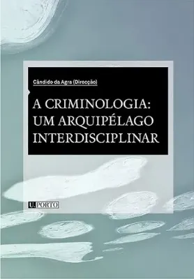 Imagem de A Criminologia um Arquipélago Interdisciplinar