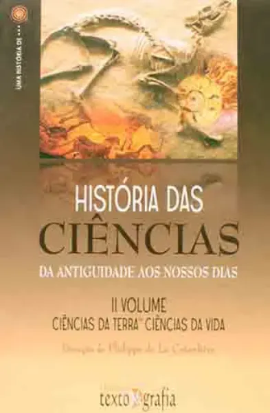 Imagem de História das Ciências - Da Antiguidade aos Nossos Dias Vol. II - Ciências da Terra - Ciências da Vida